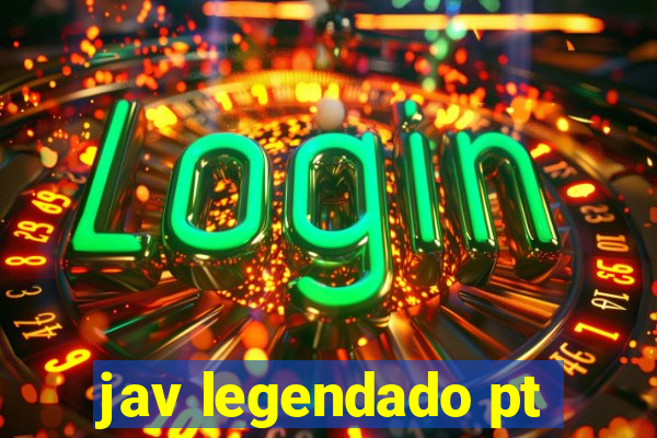 jav legendado pt